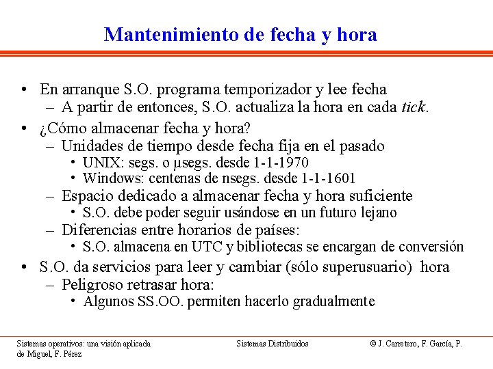 Mantenimiento de fecha y hora • En arranque S. O. programa temporizador y lee