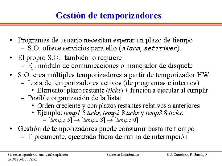 Gestión de temporizadores • Programas de usuario necesitan esperar un plazo de tiempo –