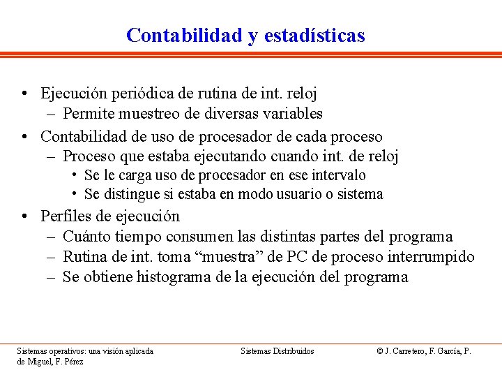 Contabilidad y estadísticas • Ejecución periódica de rutina de int. reloj – Permite muestreo