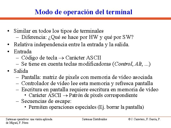 Modo de operación del terminal • Similar en todos los tipos de terminales –