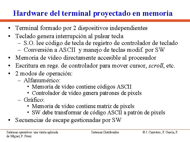 Hardware del terminal proyectado en memoria • Terminal formado por 2 dispositivos independientes •