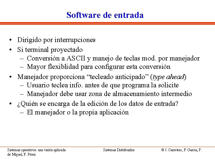 Software de entrada • Dirigido por interrupciones • Si terminal proyectado – Conversión a