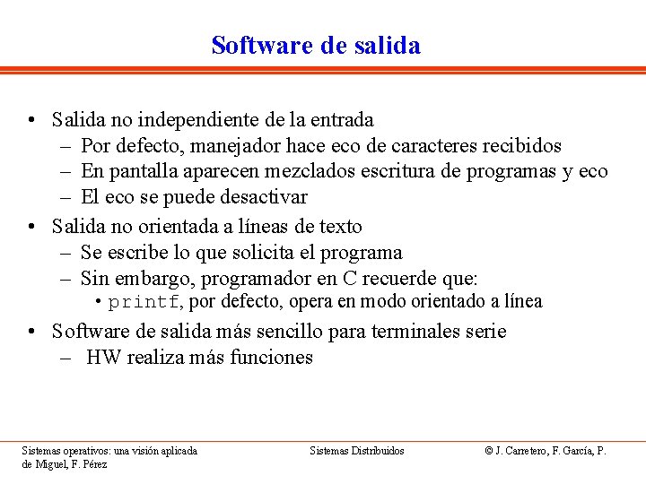 Software de salida • Salida no independiente de la entrada – Por defecto, manejador