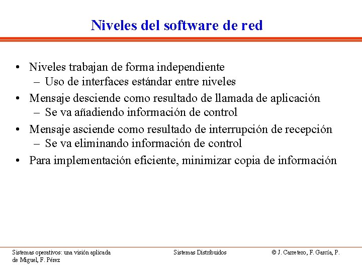 Niveles del software de red • Niveles trabajan de forma independiente – Uso de