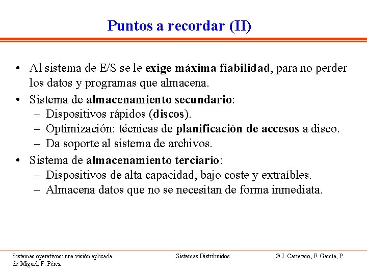 Puntos a recordar (II) • Al sistema de E/S se le exige máxima fiabilidad,