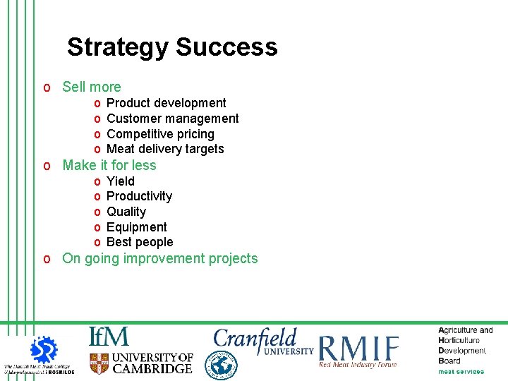 Strategy Success o Sell more o o Product development Customer management Competitive pricing Meat