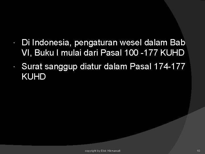 Di Indonesia, pengaturan wesel dalam Bab VI, Buku I mulai dari Pasal 100 Di Indonesia, pengaturan wesel dalam Bab VI, Buku I mulai dari Pasal 100