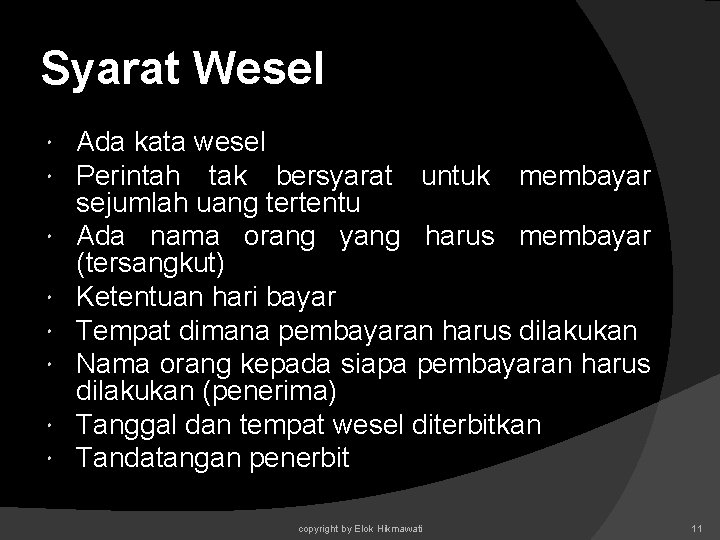 Syarat Wesel Ada kata wesel Perintah tak bersyarat untuk membayar sejumlah uang tertentu Ada Syarat Wesel Ada kata wesel Perintah tak bersyarat untuk membayar sejumlah uang tertentu Ada