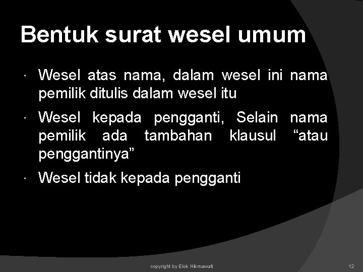 Bentuk surat wesel umum Wesel atas nama, dalam wesel ini nama pemilik ditulis dalam Bentuk surat wesel umum Wesel atas nama, dalam wesel ini nama pemilik ditulis dalam