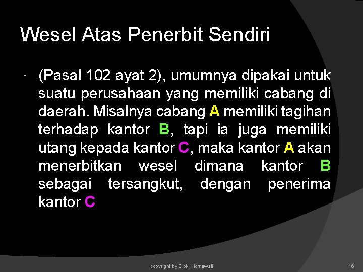 Wesel Atas Penerbit Sendiri (Pasal 102 ayat 2), umumnya dipakai untuk suatu perusahaan yang Wesel Atas Penerbit Sendiri (Pasal 102 ayat 2), umumnya dipakai untuk suatu perusahaan yang