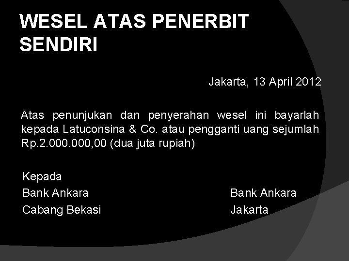 WESEL ATAS PENERBIT SENDIRI Jakarta, 13 April 2012 Atas penunjukan dan penyerahan wesel ini WESEL ATAS PENERBIT SENDIRI Jakarta, 13 April 2012 Atas penunjukan dan penyerahan wesel ini