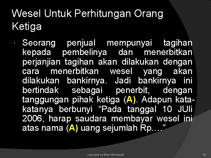 Wesel Untuk Perhitungan Orang Ketiga Seorang penjual mempunyai tagihan kepada pembelinya dan menerbitkan perjanjian Wesel Untuk Perhitungan Orang Ketiga Seorang penjual mempunyai tagihan kepada pembelinya dan menerbitkan perjanjian