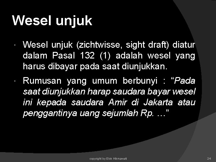 Wesel unjuk (zichtwisse, sight draft) diatur dalam Pasal 132 (1) adalah wesel yang harus Wesel unjuk (zichtwisse, sight draft) diatur dalam Pasal 132 (1) adalah wesel yang harus