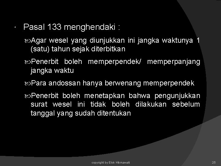 Pasal 133 menghendaki : Agar wesel yang diunjukkan ini jangka waktunya 1 (satu) Pasal 133 menghendaki : Agar wesel yang diunjukkan ini jangka waktunya 1 (satu)