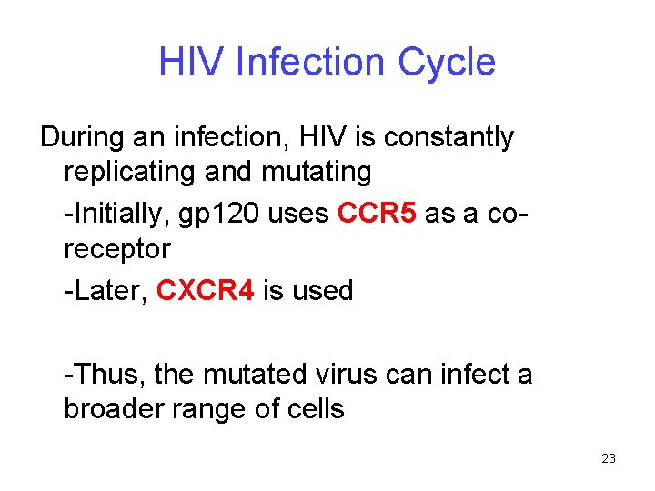 HIV Infection Cycle During an infection, HIV is constantly replicating and mutating -Initially, gp