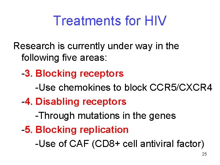 Treatments for HIV Research is currently under way in the following five areas: -3.