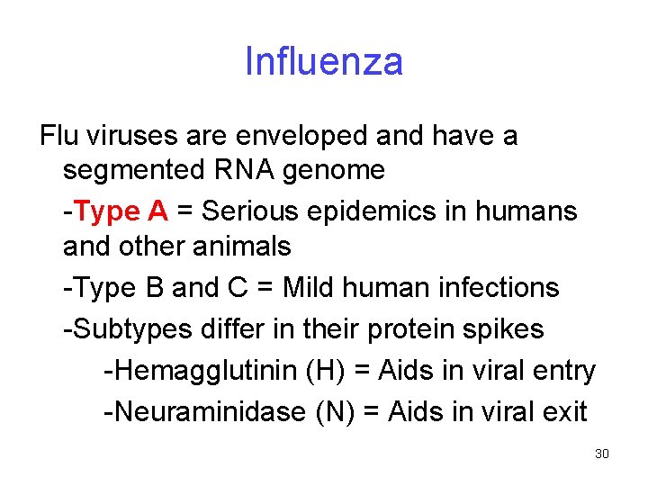 Influenza Flu viruses are enveloped and have a segmented RNA genome -Type A =