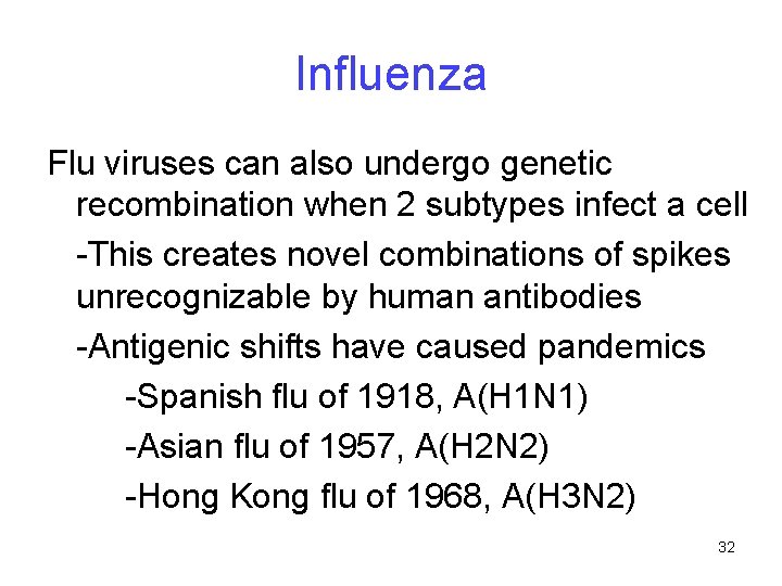 Influenza Flu viruses can also undergo genetic recombination when 2 subtypes infect a cell