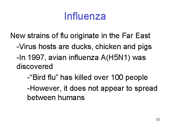 Influenza New strains of flu originate in the Far East -Virus hosts are ducks,