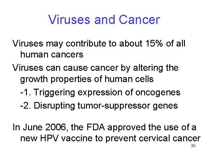 Viruses and Cancer Viruses may contribute to about 15% of all human cancers Viruses