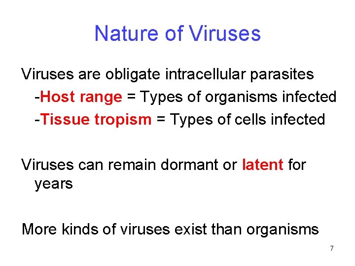 Nature of Viruses are obligate intracellular parasites -Host range = Types of organisms infected