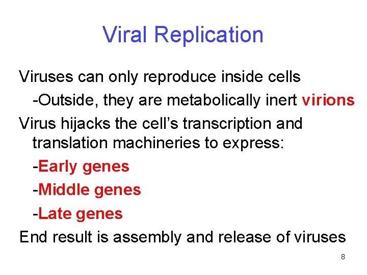 Viral Replication Viruses can only reproduce inside cells -Outside, they are metabolically inert virions
