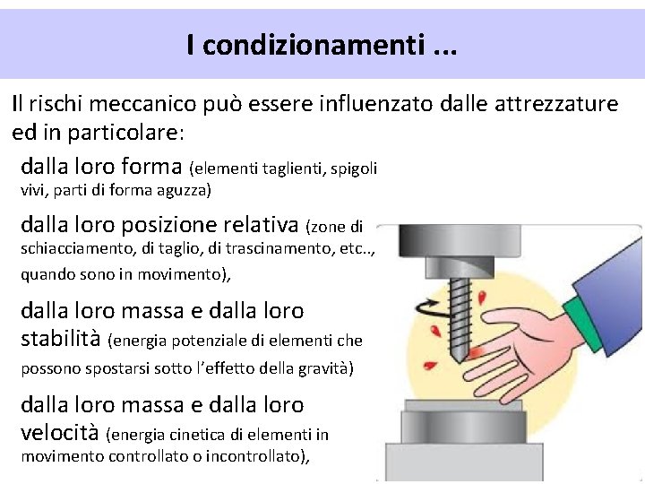 I condizionamenti. . . Il rischi meccanico può essere influenzato dalle attrezzature ed in