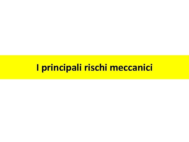 I principali rischi meccanici 