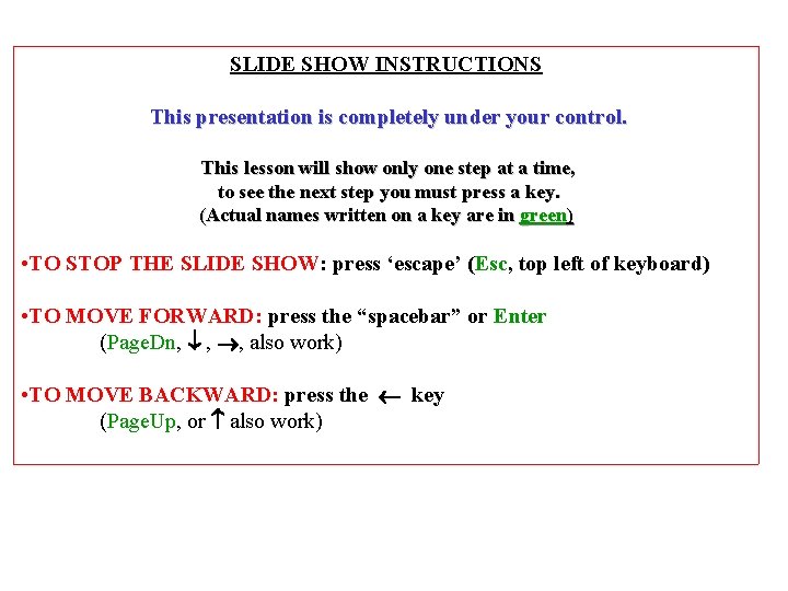 SLIDE SHOW INSTRUCTIONS This presentation is completely under your control. This lesson will show