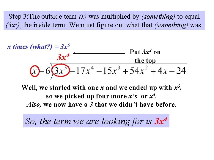 Step 3: The outside term (x) was multiplied by (something) to equal (3 x