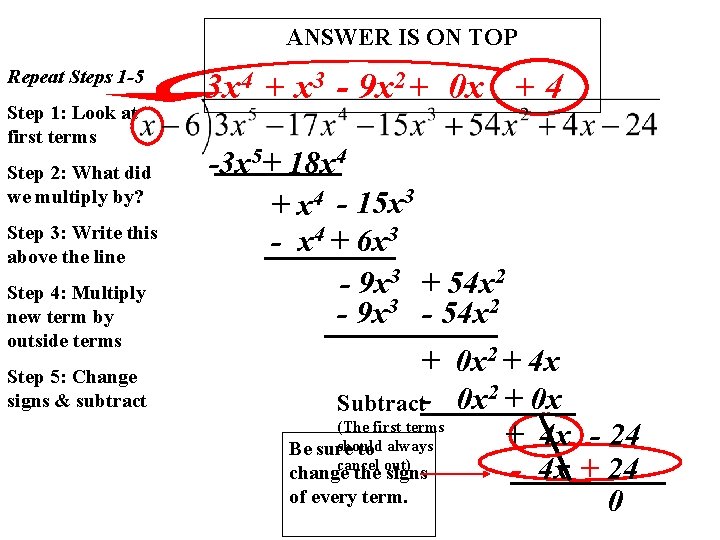 ANSWER IS ON TOP Repeat Steps 1 -5 Step 1: Look at first terms