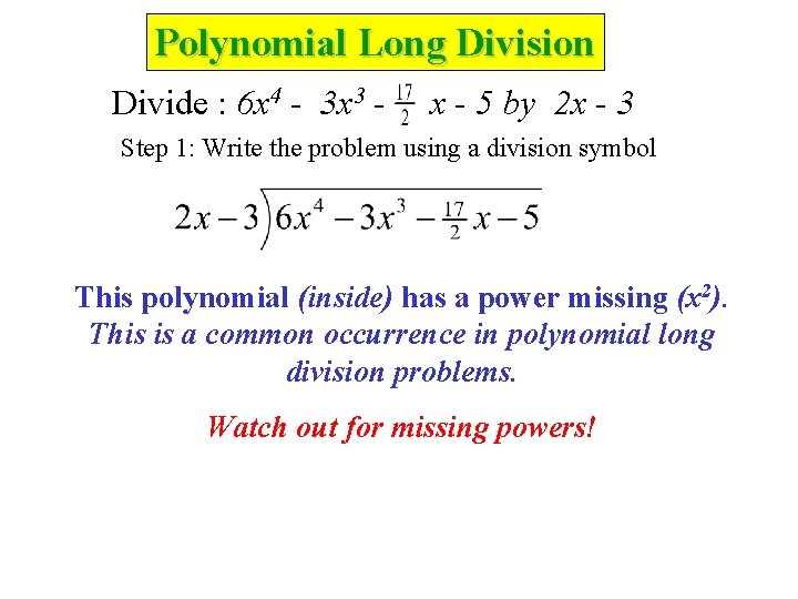 Polynomial Long Division Divide : 6 x 4 - 3 x 3 - x