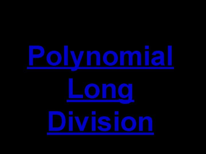 Polynomial Long Division 