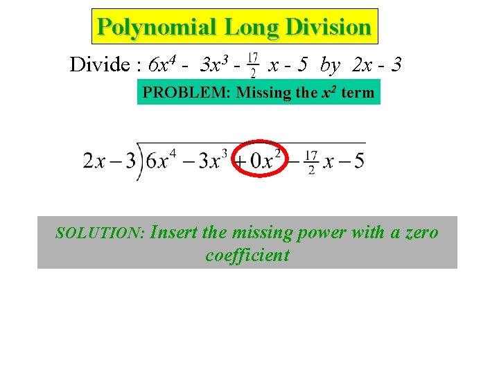 Polynomial Long Division Divide : 6 x 4 - 3 x 3 - x