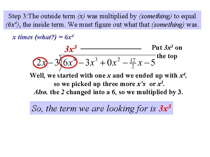 Step 3: The outside term (x) was multiplied by (something) to equal (6 x