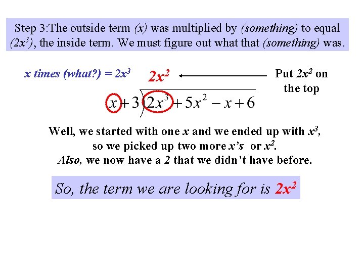 Step 3: The outside term (x) was multiplied by (something) to equal (2 x