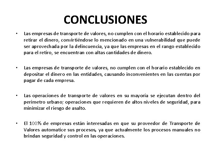 CONCLUSIONES • Las empresas de transporte de valores, no cumplen con el horario establecido