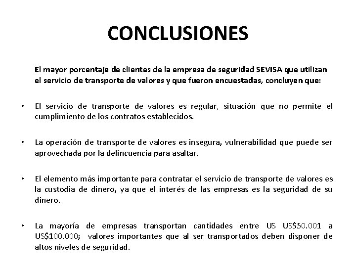CONCLUSIONES El mayor porcentaje de clientes de la empresa de seguridad SEVISA que utilizan