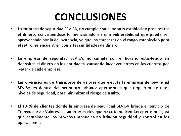 CONCLUSIONES • • La empresa de seguridad SEVISA, no cumple con el horario establecido