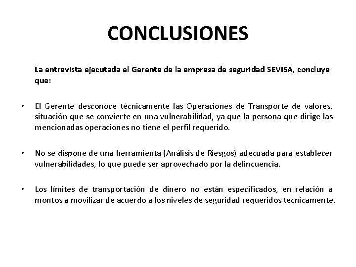 CONCLUSIONES La entrevista ejecutada el Gerente de la empresa de seguridad SEVISA, concluye que: