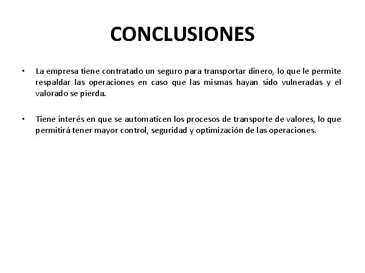 CONCLUSIONES • La empresa tiene contratado un seguro para transportar dinero, lo que le