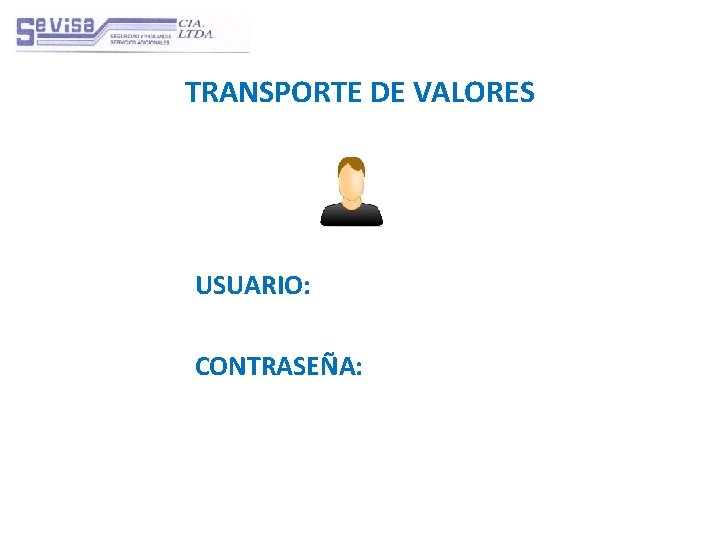 TRANSPORTE DE VALORES USUARIO: CONTRASEÑA: 