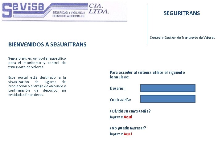 SEGURITRANS Control y Gestión de Transporte de Valores BIENVENIDOS A SEGURITRANS Seguritrans es un