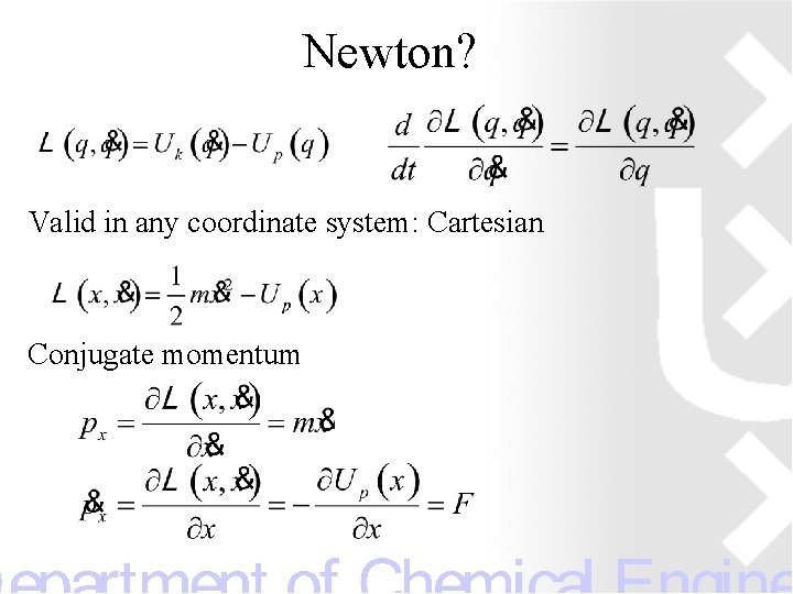 Newton? Valid in any coordinate system: Cartesian Conjugate momentum 