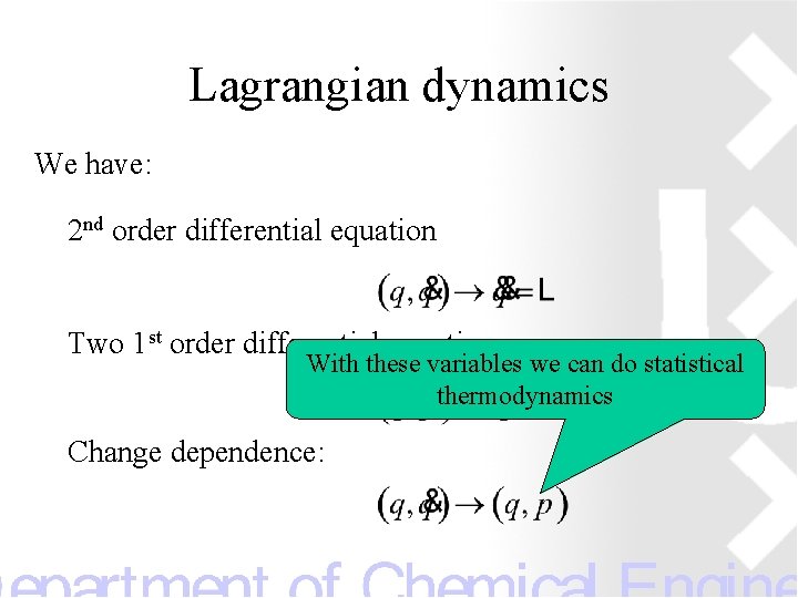 Lagrangian dynamics We have: 2 nd order differential equation Two 1 st order differential