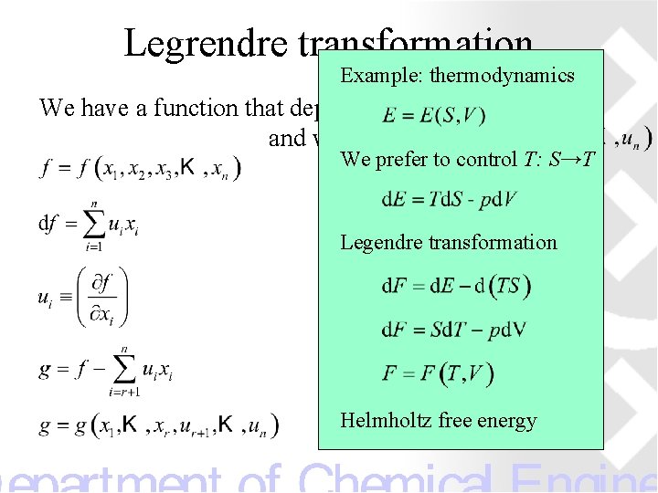 Legrendre transformation Example: thermodynamics We have a function that depends on and we would