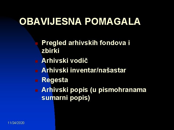 OBAVIJESNA POMAGALA n n n 11/24/2020 Pregled arhivskih fondova i zbirki Arhivski vodič Arhivski