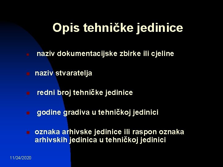 Opis tehničke jedinice n n naziv dokumentacijske zbirke ili cjeline naziv stvaratelja n redni