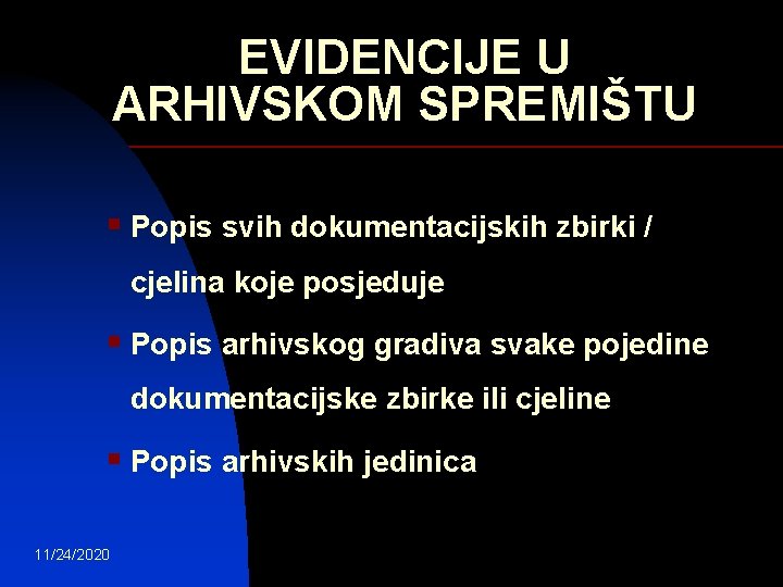 EVIDENCIJE U ARHIVSKOM SPREMIŠTU § Popis svih dokumentacijskih zbirki / cjelina koje posjeduje §