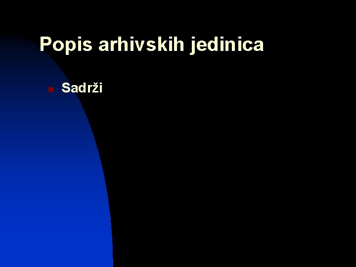 Popis arhivskih jedinica n Sadrži 